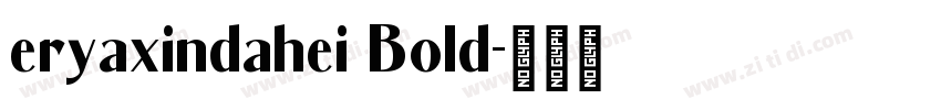 eryaxindahei Bold字体转换
